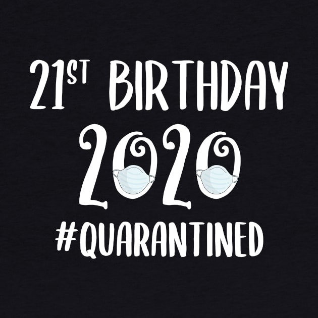 21st Birthday 2020 Quarantined by quaranteen